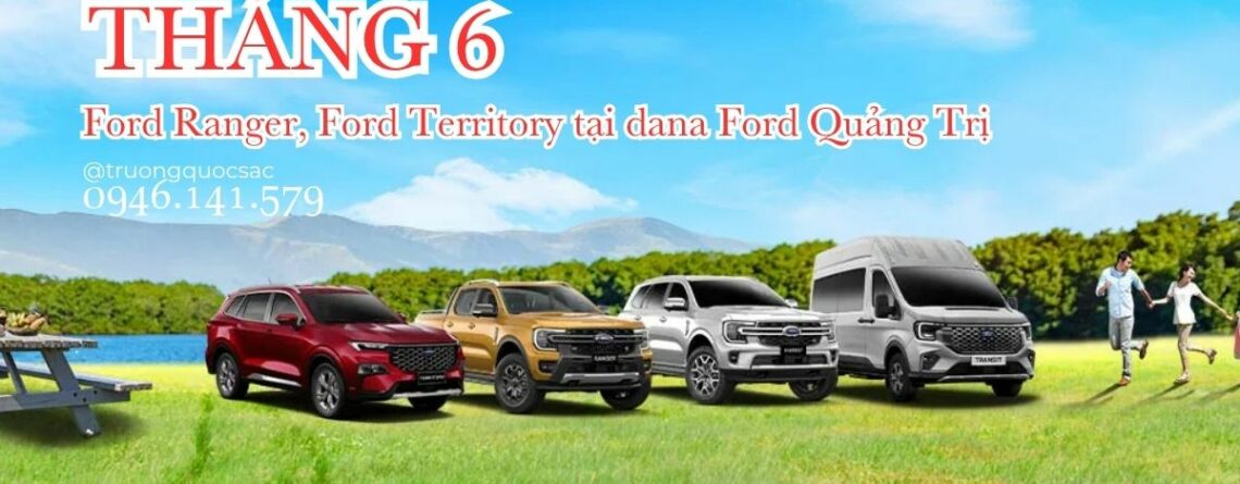 Dana Ford Quảng Trị triển khai chương trình khuyến mãi hấp dẫn tháng 6